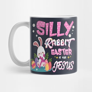 Silly rabbit Easter is for Jesus Mug